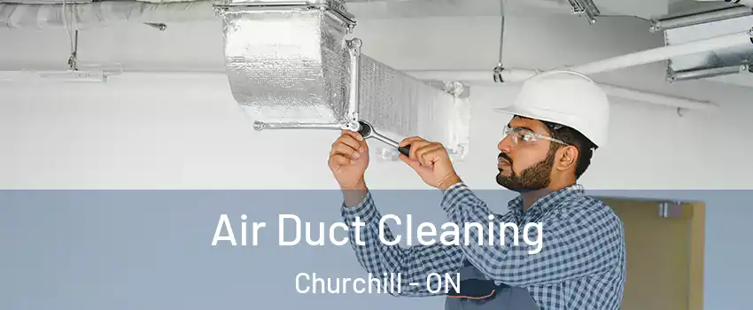  Air Duct Cleaning Churchill - ON