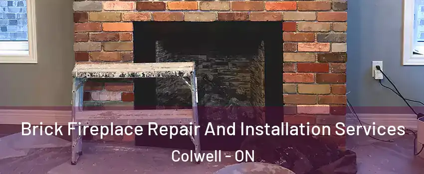  Brick Fireplace Repair And Installation Services Colwell - ON