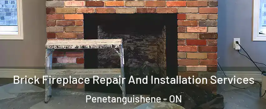 Brick Fireplace Repair And Installation Services Penetanguishene - ON