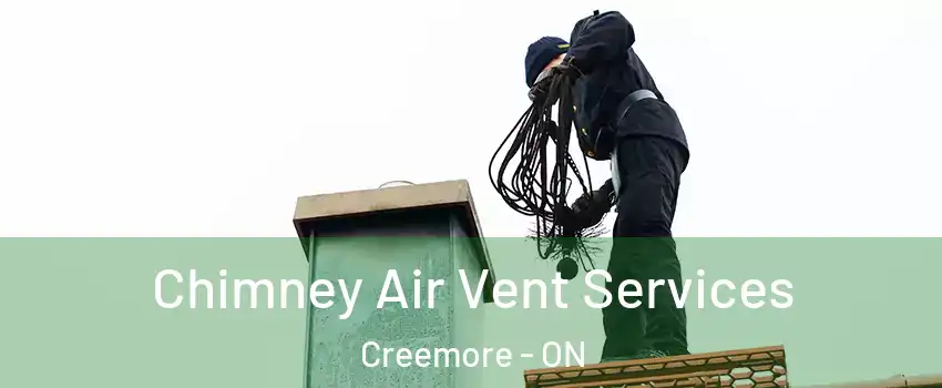  Chimney Air Vent Services Creemore - ON