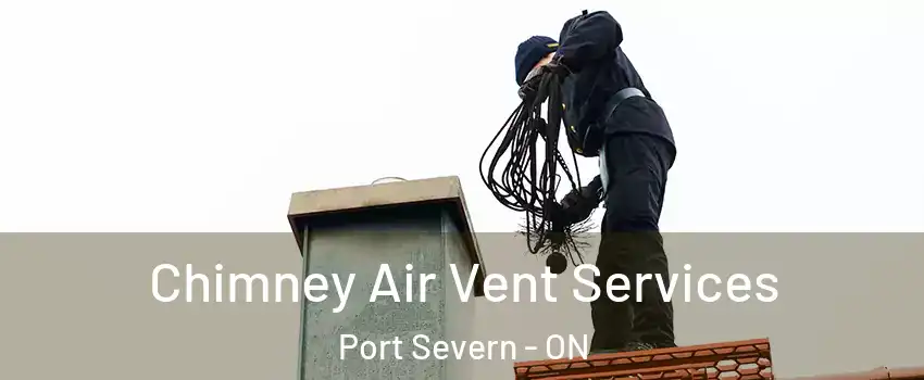 Chimney Air Vent Services Port Severn - ON