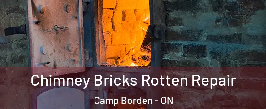 Chimney Bricks Rotten Repair Camp Borden - ON