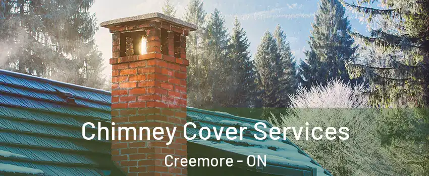  Chimney Cover Services Creemore - ON