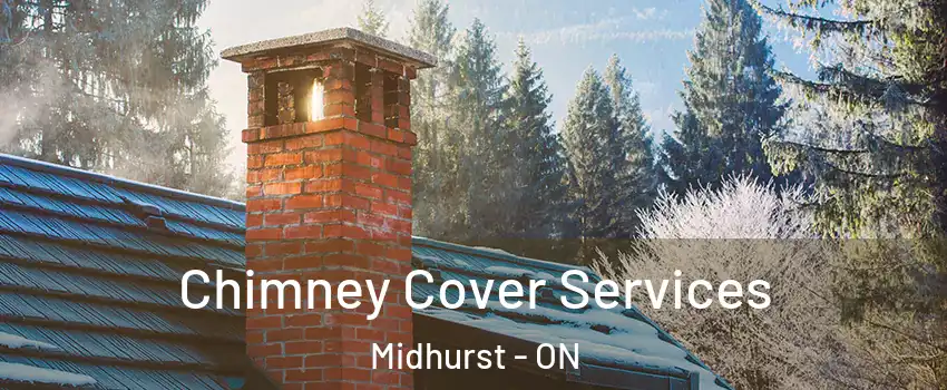 Chimney Cover Services Midhurst - ON