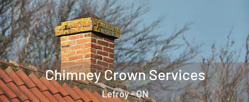 Chimney Crown Services Lefroy - ON