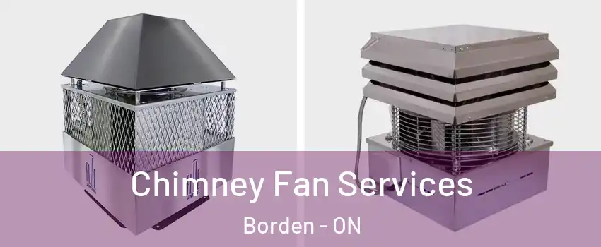  Chimney Fan Services Borden - ON
