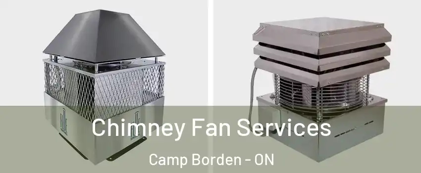  Chimney Fan Services Camp Borden - ON
