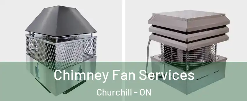  Chimney Fan Services Churchill - ON