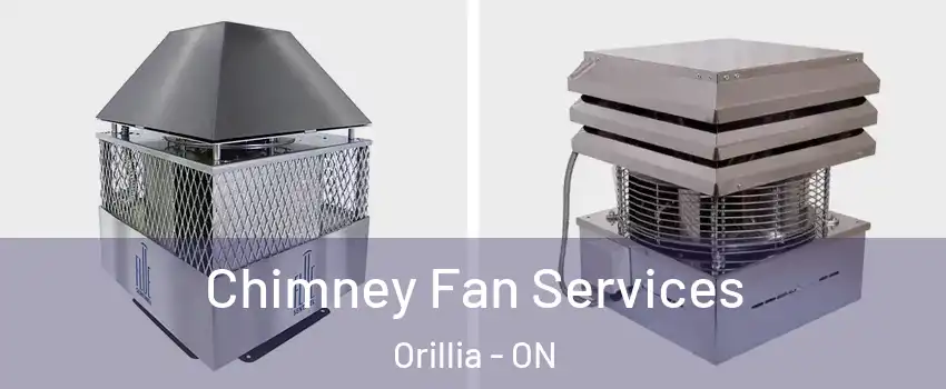  Chimney Fan Services Orillia - ON