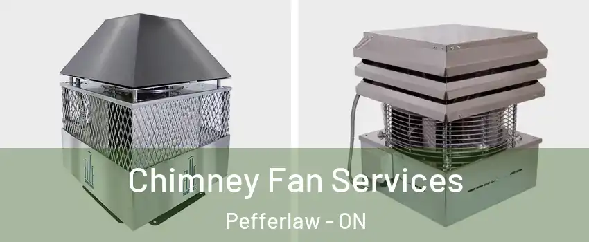  Chimney Fan Services Pefferlaw - ON