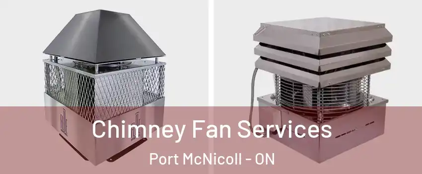  Chimney Fan Services Port McNicoll - ON