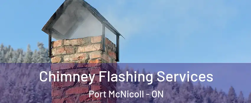 Chimney Flashing Services Port McNicoll - ON