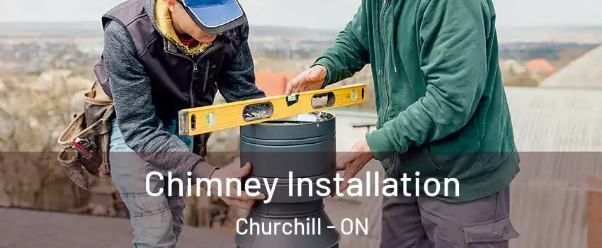  Chimney Installation Churchill - ON