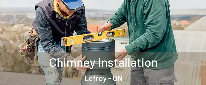  Chimney Installation Lefroy - ON