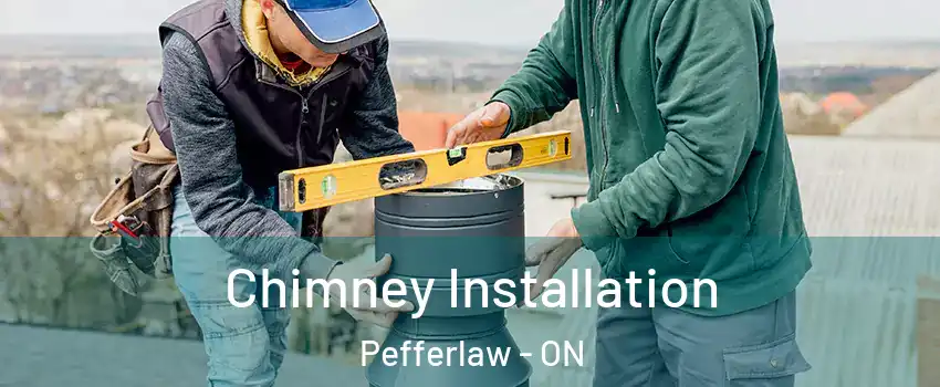 Chimney Installation Pefferlaw - ON