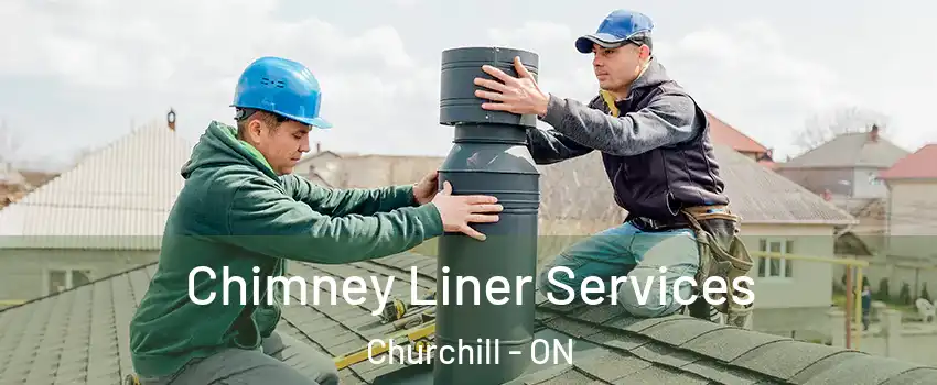  Chimney Liner Services Churchill - ON