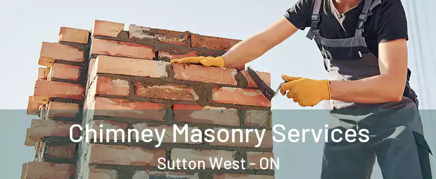 Chimney Masonry Services Sutton West - ON