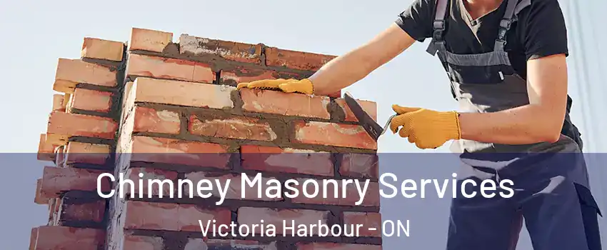 Chimney Masonry Services Victoria Harbour - ON