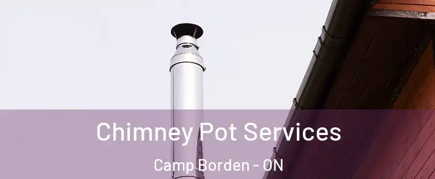  Chimney Pot Services Camp Borden - ON
