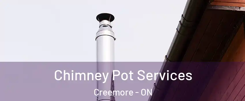 Chimney Pot Services Creemore - ON