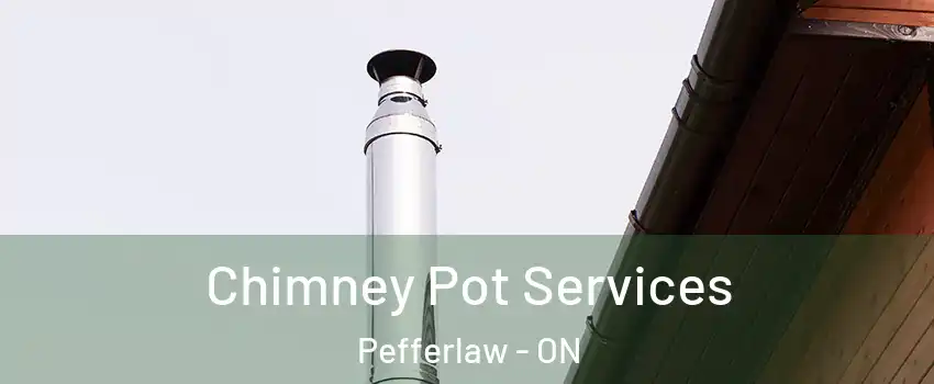  Chimney Pot Services Pefferlaw - ON
