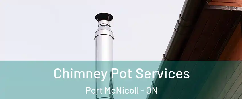  Chimney Pot Services Port McNicoll - ON