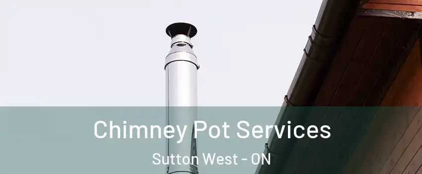  Chimney Pot Services Sutton West - ON