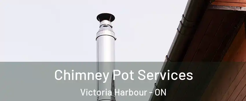  Chimney Pot Services Victoria Harbour - ON
