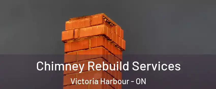  Chimney Rebuild Services Victoria Harbour - ON