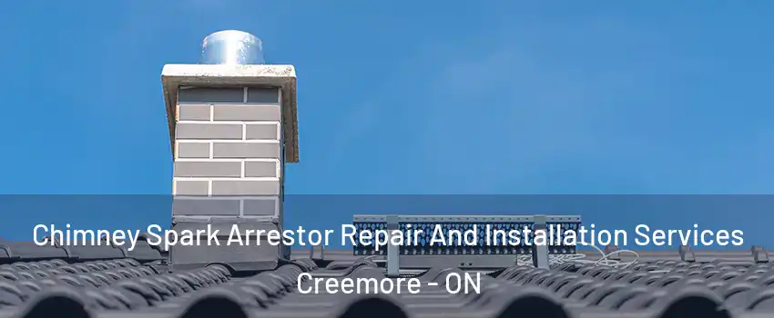 Chimney Spark Arrestor Repair And Installation Services Creemore - ON