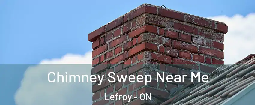  Chimney Sweep Near Me Lefroy - ON