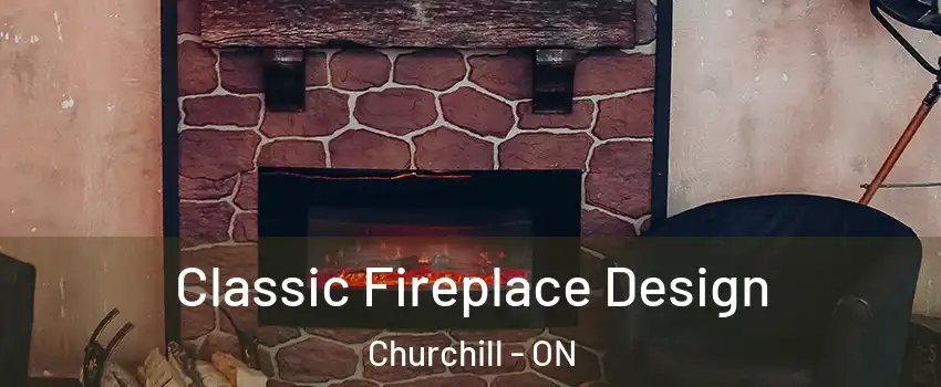  Classic Fireplace Design Churchill - ON
