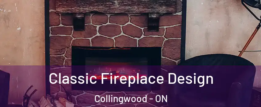  Classic Fireplace Design Collingwood - ON
