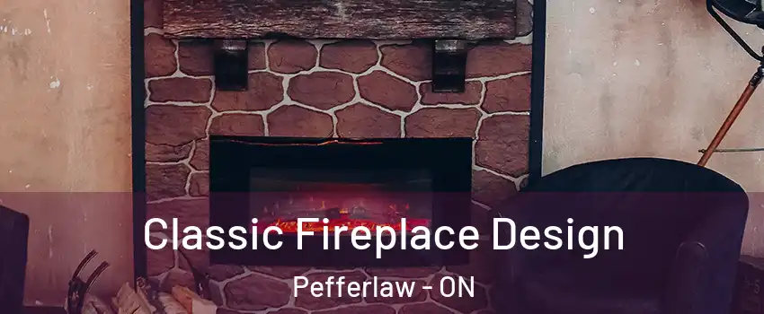  Classic Fireplace Design Pefferlaw - ON