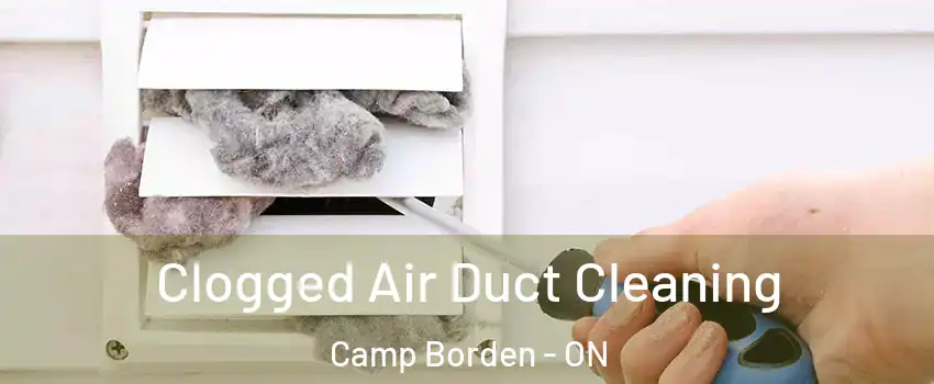  Clogged Air Duct Cleaning Camp Borden - ON