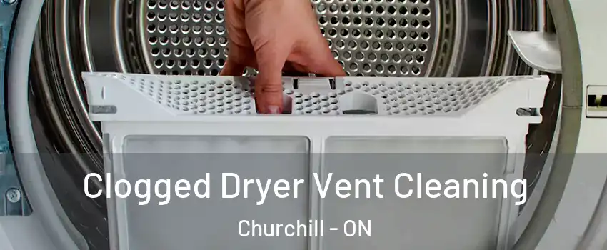  Clogged Dryer Vent Cleaning Churchill - ON