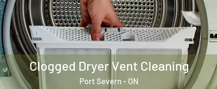 Clogged Dryer Vent Cleaning Port Severn - ON