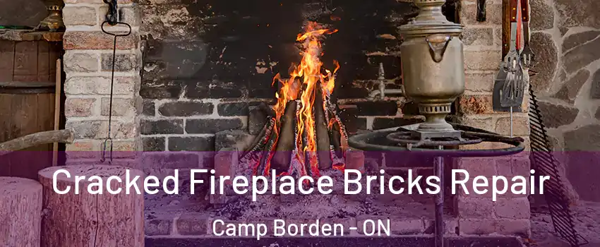  Cracked Fireplace Bricks Repair Camp Borden - ON