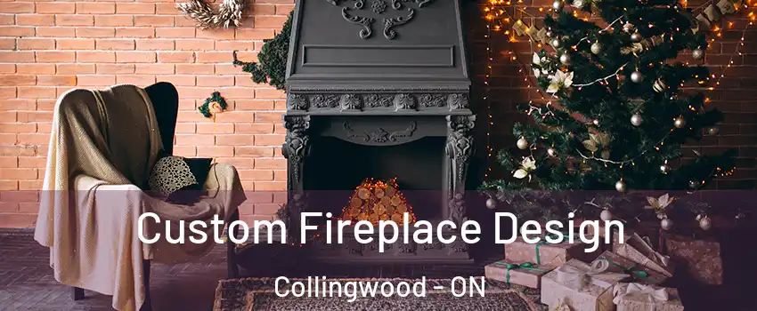  Custom Fireplace Design Collingwood - ON