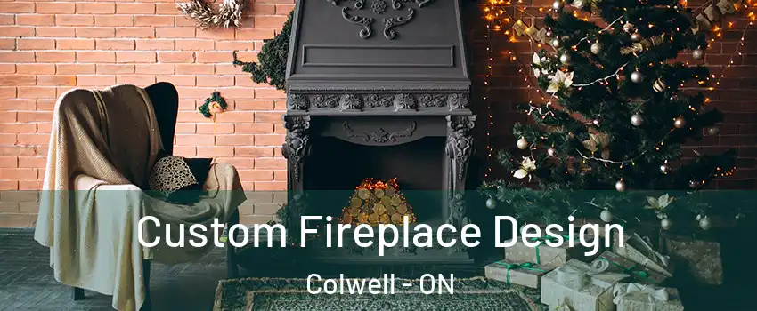 Custom Fireplace Design Colwell - ON