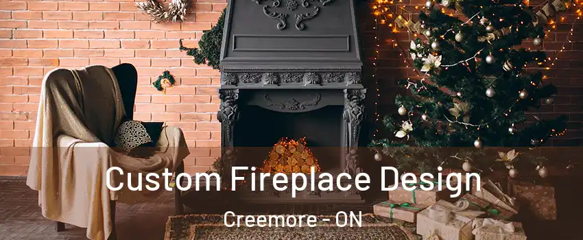  Custom Fireplace Design Creemore - ON