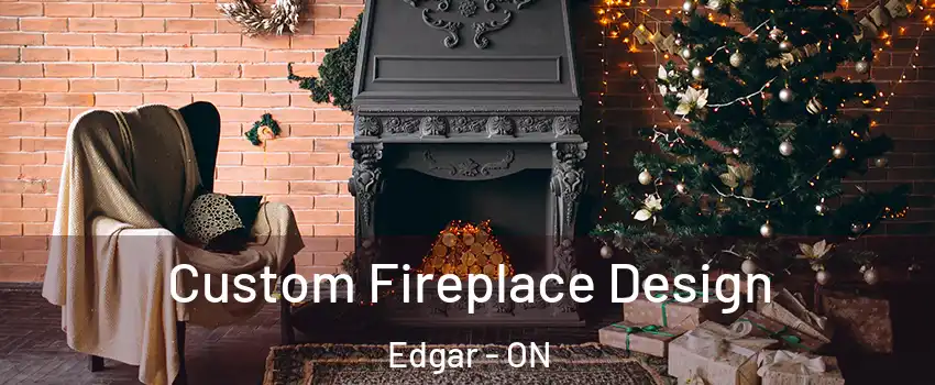 Custom Fireplace Design Edgar - ON