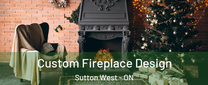 Custom Fireplace Design Sutton West - ON