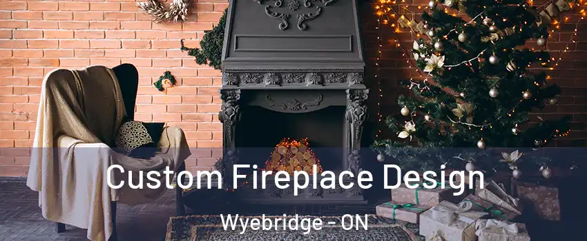 Custom Fireplace Design Wyebridge - ON