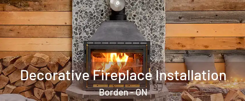  Decorative Fireplace Installation Borden - ON
