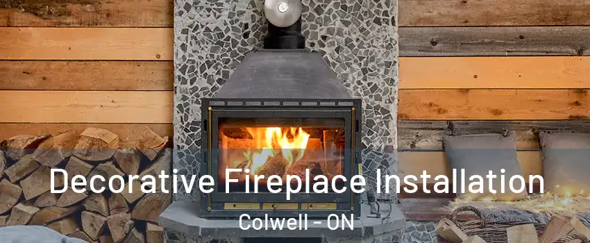 Decorative Fireplace Installation Colwell - ON