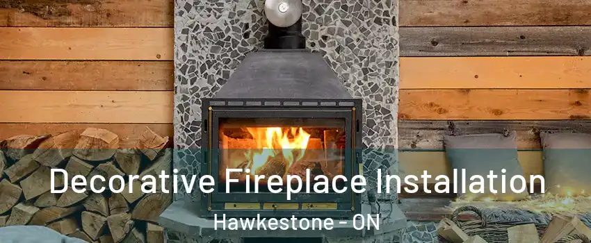  Decorative Fireplace Installation Hawkestone - ON