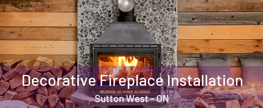 Decorative Fireplace Installation Sutton West - ON