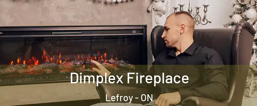  Dimplex Fireplace Lefroy - ON