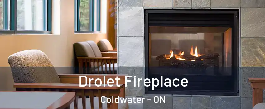 Drolet Fireplace Coldwater - ON